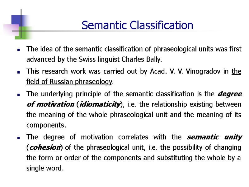 Semantic Classification The idea of the semantic classification of phraseological units was first advanced